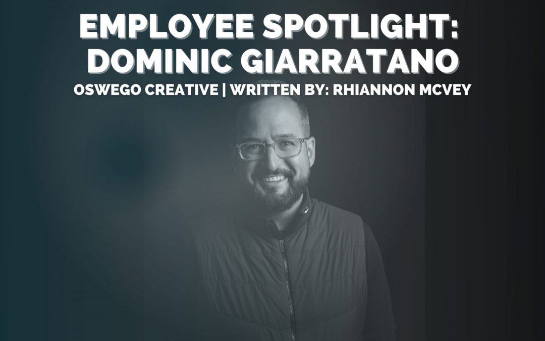 Oswego Creative Employee Spotlight: Dom Giarratano