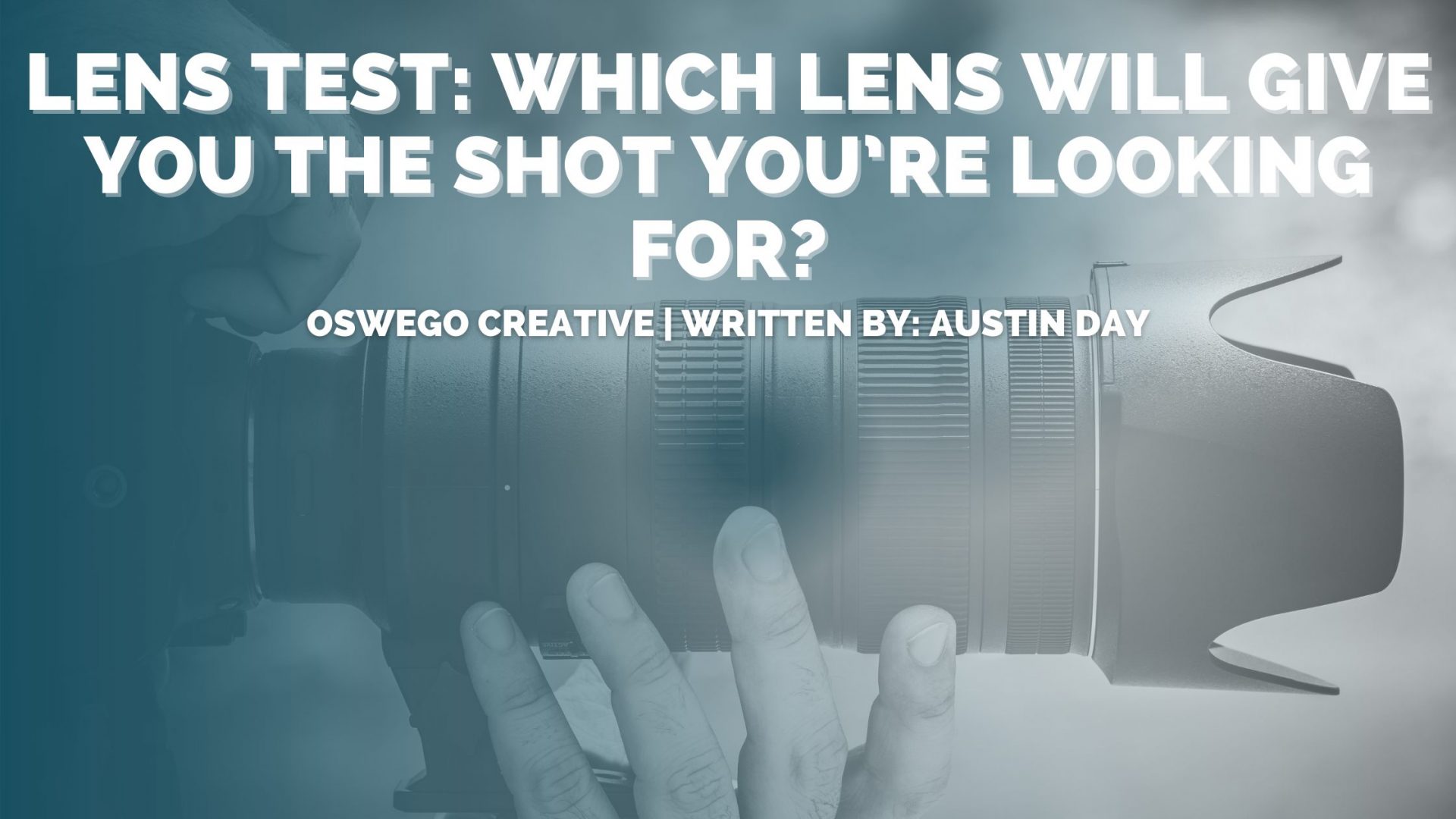Lens Test: Which Lens Will Give You the Shot You’re Looking For ...